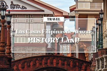 Las Casas Filipinas de Acuzar: History Land