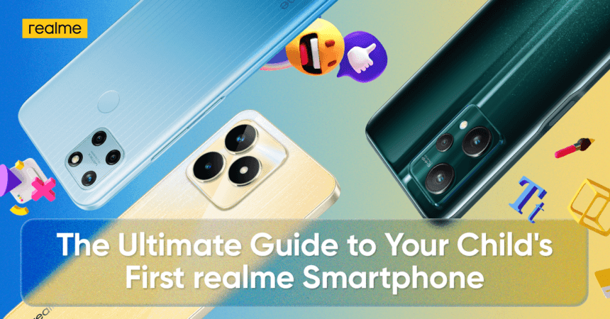 The Ultimate Guide to Getting your Childs First realme Smartphone
