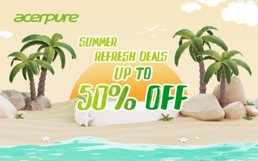 Acerpure’s Summer Refresh Deals