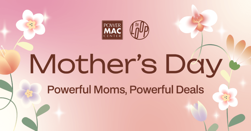 Power Mac Center celebrates Mother’s Day with exclusive offers