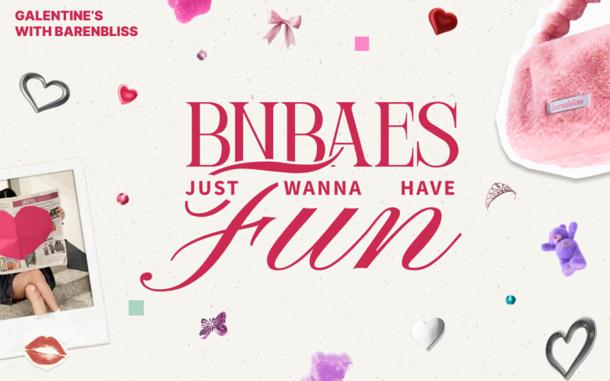 barenbliss Just Wanna Have Fun This Valentine’s Season