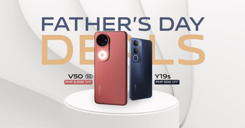 Father’s Day Deals Save Php 2000 on vivo V50 and more