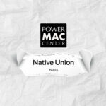 Power Mac Center Hosts Exclusive Product Launch for Native Union’s Latest Tech Essentials