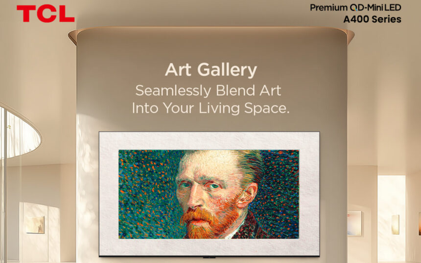 TCL A400 Series Art Gallery-Inspired Design and Premium Entertainment